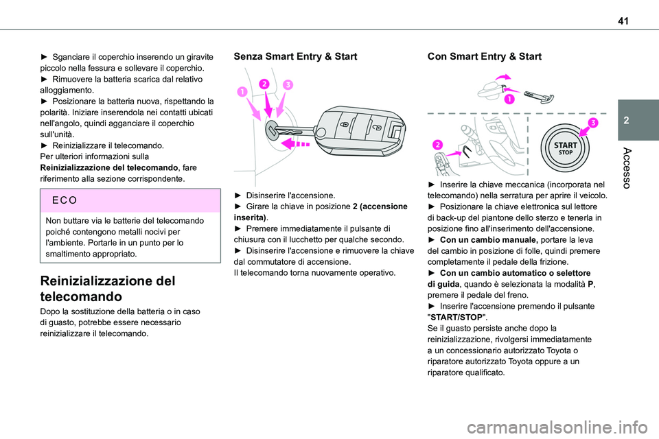 TOYOTA PROACE VERSO EV 2022 Manuale duso (in Italian) 41
Accesso
2
► Sganciare il coperchio inserendo un giravite piccolo nella fessura e sollevare il coperchio.► Rimuovere la batteria scarica dal relativo alloggiamento.► Posizionare la batteria nu TOYOTA PROACE VERSO EV 2022 Manuale duso (in Italian) 41
Accesso
2
► Sganciare il coperchio inserendo un giravite piccolo nella fessura e sollevare il coperchio.► Rimuovere la batteria scarica dal relativo alloggiamento.► Posizionare la batteria nu