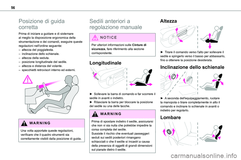 TOYOTA PROACE VERSO EV 2022 Manuale duso (in Italian) 56
Posizione di guida
corretta
Prima di iniziare a guidare e di sistemare al meglio la disposizione ergonomica della strumentazione e dei comandi, eseguire queste regolazioni nell'ordine seguente TOYOTA PROACE VERSO EV 2022 Manuale duso (in Italian) 56
Posizione di guida
corretta
Prima di iniziare a guidare e di sistemare al meglio la disposizione ergonomica della strumentazione e dei comandi, eseguire queste regolazioni nell'ordine seguente