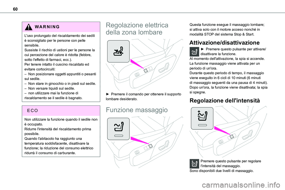 TOYOTA PROACE VERSO EV 2022 Manuale duso (in Italian) 60
WARNI NG
L'uso prolungato del riscaldamento dei sedili è sconsigliato per le persone con pelle sensibile.Sussiste il rischio di ustioni per le persone la cui percezione del calore è ridotta ( TOYOTA PROACE VERSO EV 2022 Manuale duso (in Italian) 60
WARNI NG
L'uso prolungato del riscaldamento dei sedili è sconsigliato per le persone con pelle sensibile.Sussiste il rischio di ustioni per le persone la cui percezione del calore è ridotta (