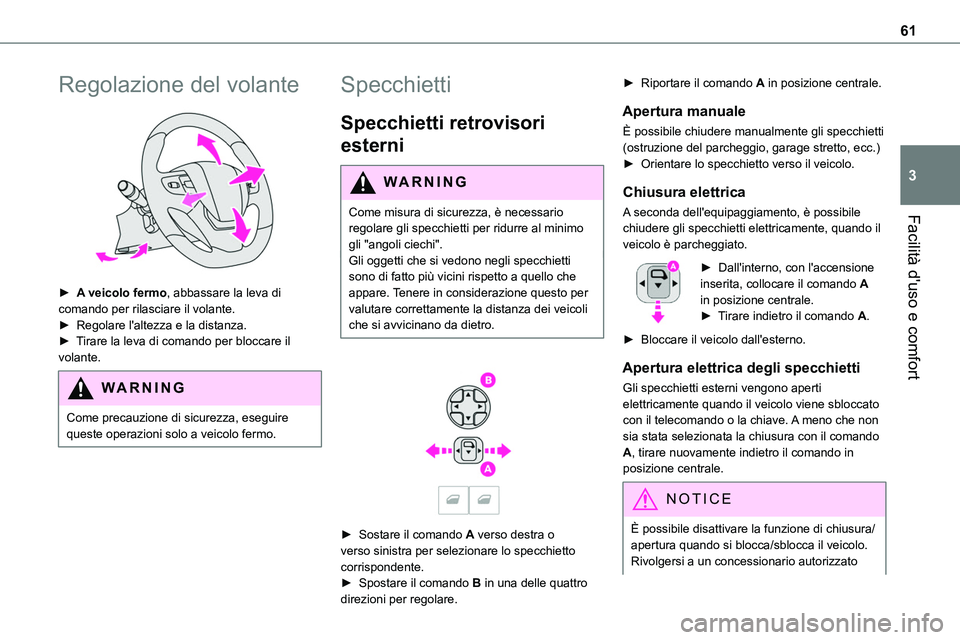 TOYOTA PROACE VERSO EV 2022 Manuale duso (in Italian) 61
Facilità d'uso e comfort
3
Regolazione del volante
► A veicolo fermo, abbassare la leva di comando per rilasciare il volante.► Regolare l'altezza e la distanza.► Tirare la leva di TOYOTA PROACE VERSO EV 2022 Manuale duso (in Italian) 61
Facilità d'uso e comfort
3
Regolazione del volante
► A veicolo fermo, abbassare la leva di comando per rilasciare il volante.► Regolare l'altezza e la distanza.► Tirare la leva di