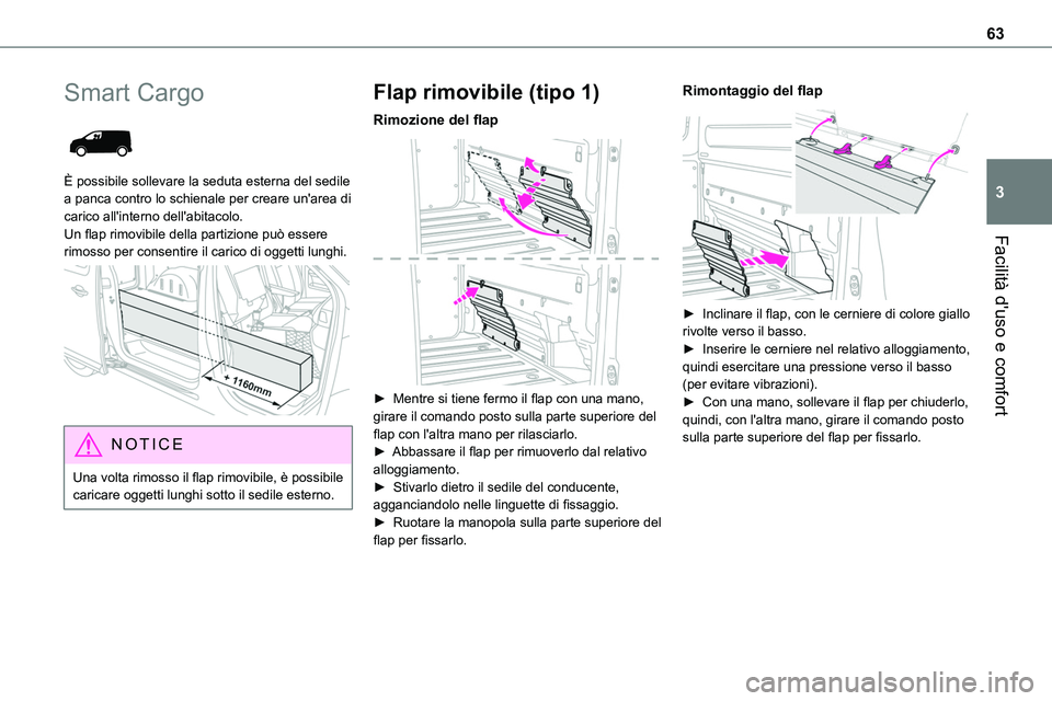 TOYOTA PROACE VERSO EV 2022 Manuale duso (in Italian) 63
Facilità d'uso e comfort
3
Smart Cargo
È possibile sollevare la seduta esterna del sedile a panca contro lo schienale per creare un'area di carico all'interno dell'abitacolo. U TOYOTA PROACE VERSO EV 2022 Manuale duso (in Italian) 63
Facilità d'uso e comfort
3
Smart Cargo
È possibile sollevare la seduta esterna del sedile a panca contro lo schienale per creare un'area di carico all'interno dell'abitacolo. U