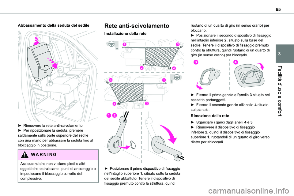 TOYOTA PROACE VERSO EV 2022 Manuale duso (in Italian) 65
Facilità d'uso e comfort
3
Abbassamento della seduta del sedile
► Rimuovere la rete anti-scivolamento.► Per riposizionare la seduta, premere saldamente sulla parte superiore del sedile TOYOTA PROACE VERSO EV 2022 Manuale duso (in Italian) 65
Facilità d'uso e comfort
3
Abbassamento della seduta del sedile
► Rimuovere la rete anti-scivolamento.► Per riposizionare la seduta, premere saldamente sulla parte superiore del sedile