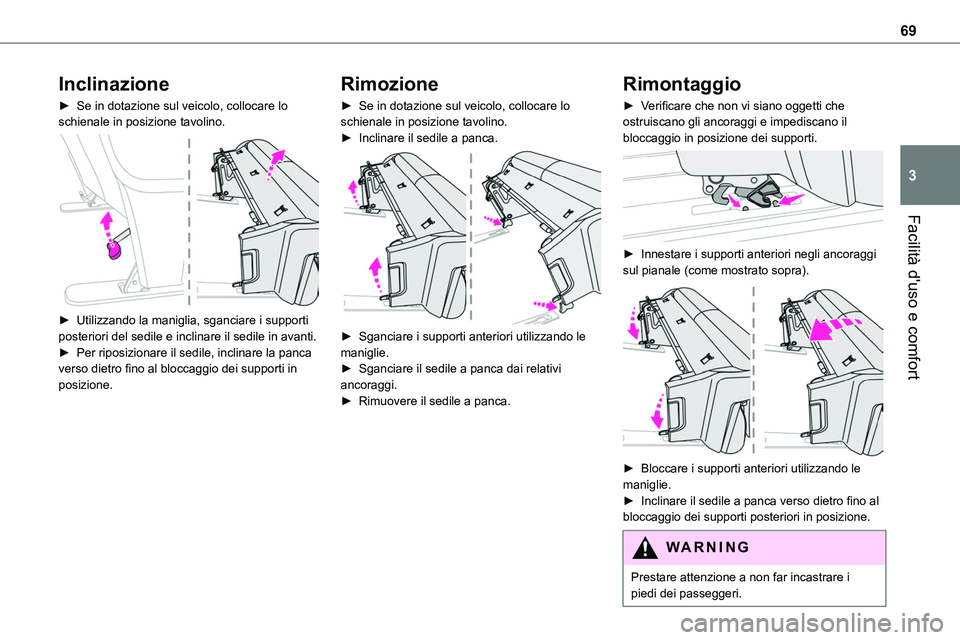 TOYOTA PROACE VERSO EV 2022 Manuale duso (in Italian) 69
Facilità d'uso e comfort
3
Inclinazione
► Se in dotazione sul veicolo, collocare lo schienale in posizione tavolino.
► Utilizzando la maniglia, sganciare i supporti posteriori del sedil TOYOTA PROACE VERSO EV 2022 Manuale duso (in Italian) 69
Facilità d'uso e comfort
3
Inclinazione
► Se in dotazione sul veicolo, collocare lo schienale in posizione tavolino.
► Utilizzando la maniglia, sganciare i supporti posteriori del sedil