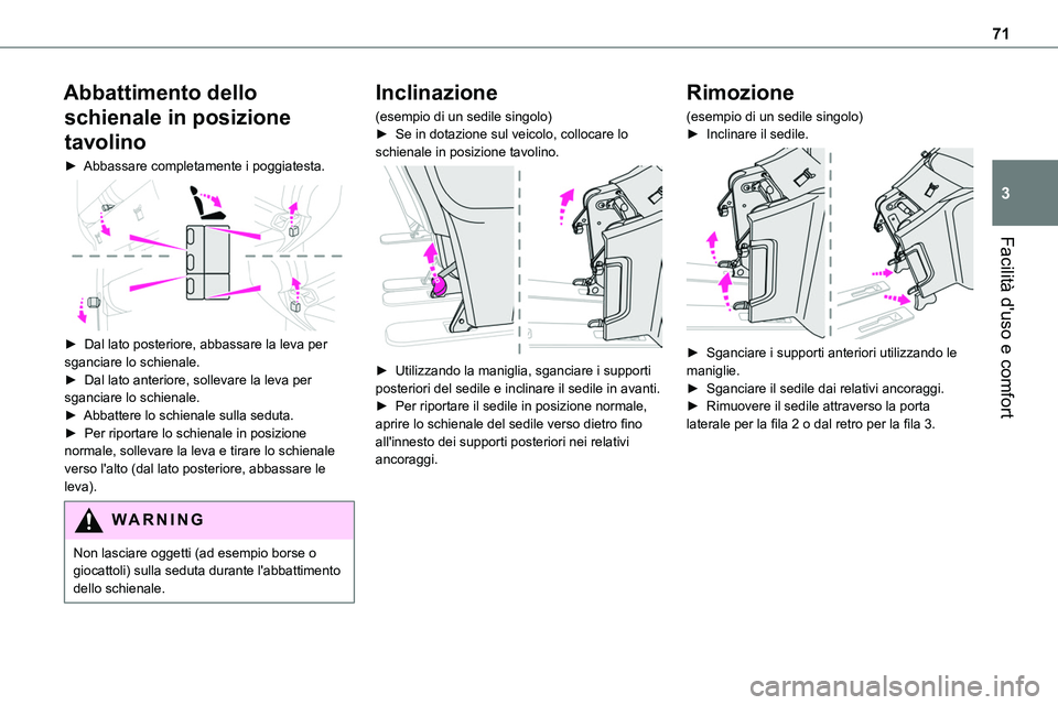 TOYOTA PROACE VERSO EV 2022 Manuale duso (in Italian) 71
Facilità d'uso e comfort
3
Abbattimento dello
schienale in posizione
tavolino
► Abbassare completamente i poggiatesta.
► Dal lato posteriore, abbassare la leva per sganciare lo schie TOYOTA PROACE VERSO EV 2022 Manuale duso (in Italian) 71
Facilità d'uso e comfort
3
Abbattimento dello
schienale in posizione
tavolino
► Abbassare completamente i poggiatesta.
► Dal lato posteriore, abbassare la leva per sganciare lo schie