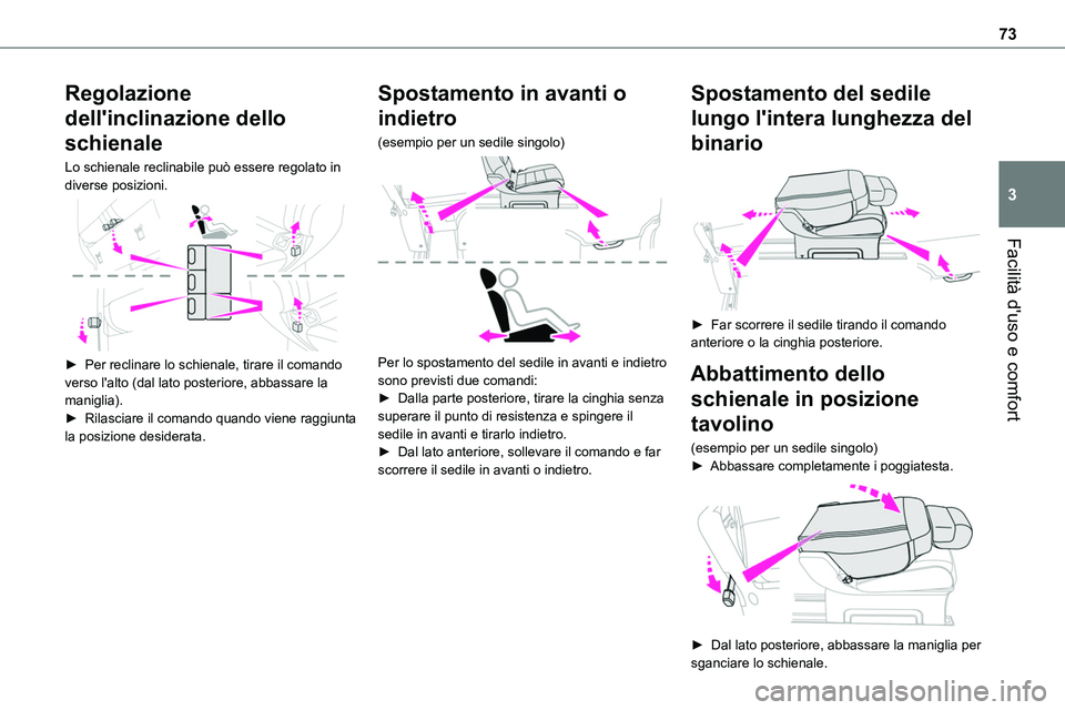 TOYOTA PROACE VERSO EV 2022 Manuale duso (in Italian) 73
Facilità d'uso e comfort
3
Regolazione
dell'inclinazione dello
schienale
Lo schienale reclinabile può essere regolato in diverse posizioni.
► Per reclinare lo schienale, tirare il TOYOTA PROACE VERSO EV 2022 Manuale duso (in Italian) 73
Facilità d'uso e comfort
3
Regolazione
dell'inclinazione dello
schienale
Lo schienale reclinabile può essere regolato in diverse posizioni.
► Per reclinare lo schienale, tirare il