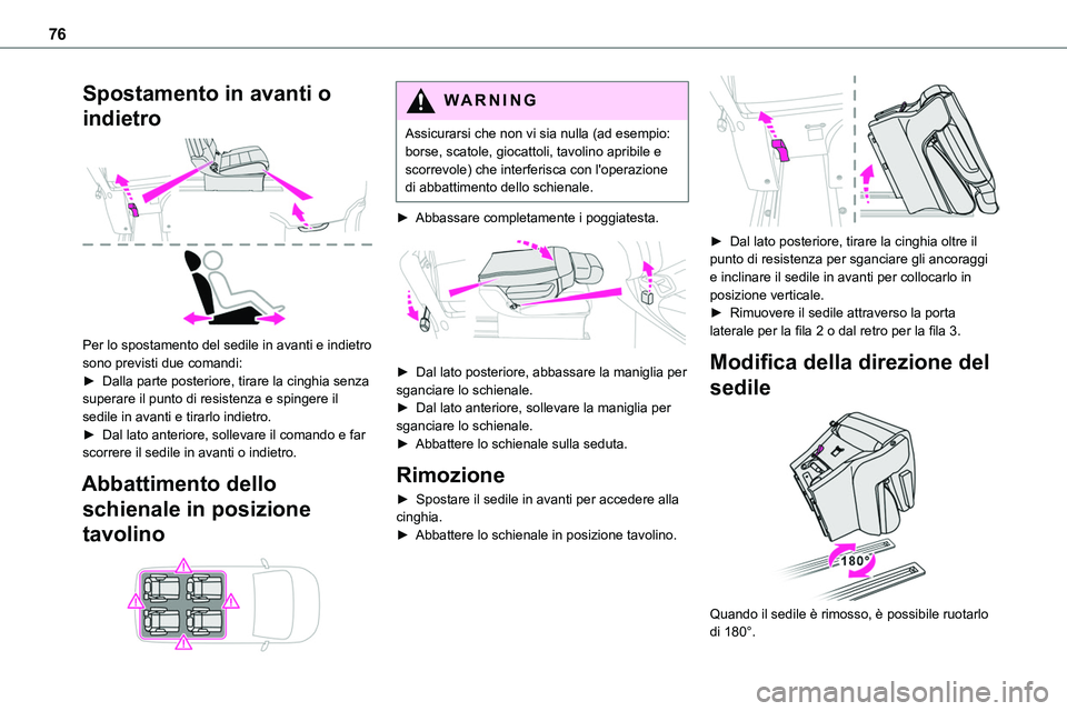 TOYOTA PROACE VERSO EV 2022 Manuale duso (in Italian) 76
Spostamento in avanti o
indietro
Per lo spostamento del sedile in avanti e indietro sono previsti due comandi:► Dalla parte posteriore, tirare la cinghia senza superare il punto di resistenza TOYOTA PROACE VERSO EV 2022 Manuale duso (in Italian) 76
Spostamento in avanti o
indietro
Per lo spostamento del sedile in avanti e indietro sono previsti due comandi:► Dalla parte posteriore, tirare la cinghia senza superare il punto di resistenza