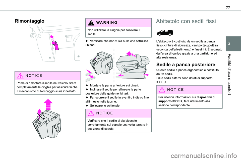 TOYOTA PROACE VERSO EV 2022 Manuale duso (in Italian) 77
Facilità d'uso e comfort
3
Rimontaggio
NOTIC E
Prima di rimontare il sedile nel veicolo, tirare completamente la cinghia per assicurarsi che il meccanismo di bloccaggio si sia innestato.
TOYOTA PROACE VERSO EV 2022 Manuale duso (in Italian) 77
Facilità d'uso e comfort
3
Rimontaggio
NOTIC E
Prima di rimontare il sedile nel veicolo, tirare completamente la cinghia per assicurarsi che il meccanismo di bloccaggio si sia innestato.
