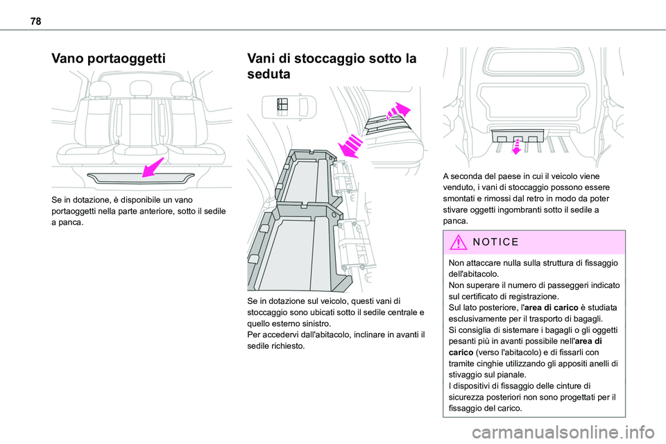 TOYOTA PROACE VERSO EV 2022 Manuale duso (in Italian) 78
Vano portaoggetti
Se in dotazione, è disponibile un vano portaoggetti nella parte anteriore, sotto il sedile a panca.
Vani di stoccaggio sotto la
seduta
Se in dotazione sul veicolo, questi TOYOTA PROACE VERSO EV 2022 Manuale duso (in Italian) 78
Vano portaoggetti
Se in dotazione, è disponibile un vano portaoggetti nella parte anteriore, sotto il sedile a panca.
Vani di stoccaggio sotto la
seduta
Se in dotazione sul veicolo, questi