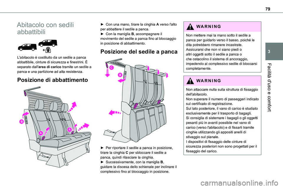TOYOTA PROACE VERSO EV 2022 Manuale duso (in Italian) 79
Facilità d'uso e comfort
3
Abitacolo con sedili
abbattibili
L'abitacolo è costituito da un sedile a panca abbattibile, cinture di sicurezza e finestrini. È separato dall'area di TOYOTA PROACE VERSO EV 2022 Manuale duso (in Italian) 79
Facilità d'uso e comfort
3
Abitacolo con sedili
abbattibili
L'abitacolo è costituito da un sedile a panca abbattibile, cinture di sicurezza e finestrini. È separato dall'area di
