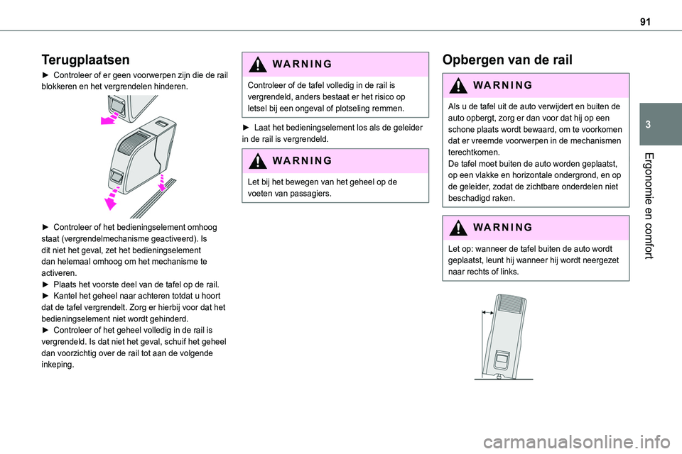 TOYOTA PROACE VERSO EV 2022 Instructieboekje (in Dutch) 91
Ergonomie en comfort
3
Terugplaatsen
► Controleer of er geen voorwerpen zijn die de rail blokkeren en het vergrendelen hinderen.
► Controleer of het bedieningselement omhoog staat (vergrende TOYOTA PROACE VERSO EV 2022 Instructieboekje (in Dutch) 91
Ergonomie en comfort
3
Terugplaatsen
► Controleer of er geen voorwerpen zijn die de rail blokkeren en het vergrendelen hinderen.
► Controleer of het bedieningselement omhoog staat (vergrende