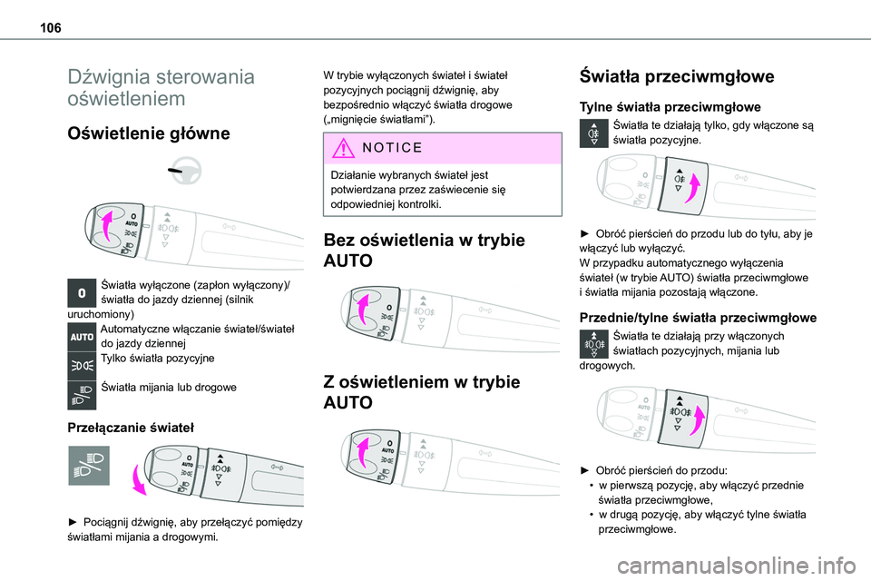 TOYOTA PROACE VERSO EV 2022  Instrukcja obsługi (in Polish) 106
Dźwignia sterowania 
oświetleniem
Oświetlenie główne 
  
 
Światła wyłączone (zapłon wyłączony)/światła do jazdy dziennej (silnik uruchomiony)Automatyczne włączanie świateł/świa