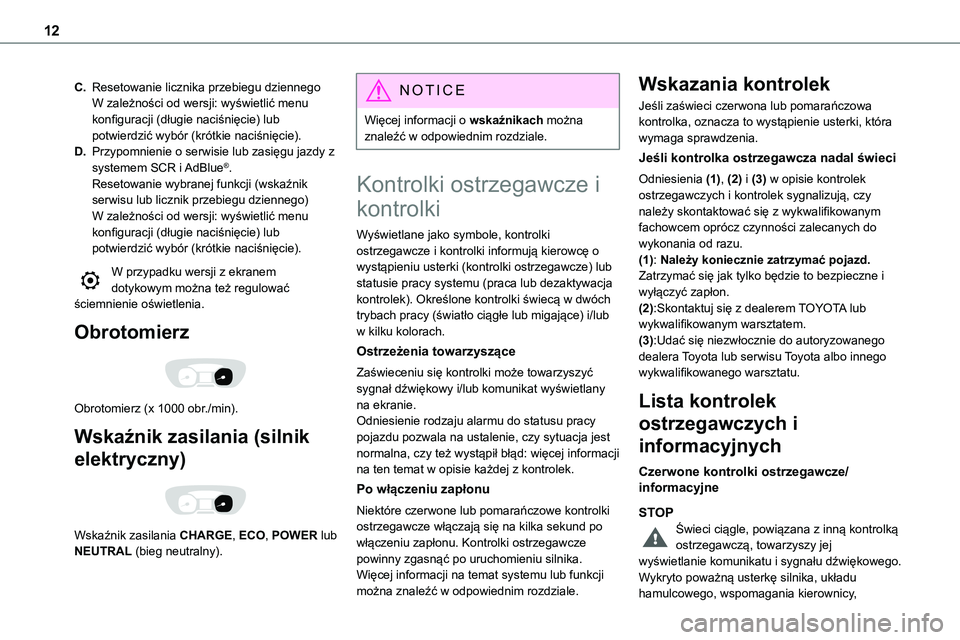 TOYOTA PROACE VERSO EV 2022 Instrukcja obsługi (in Polish) 12
C.Resetowanie licznika przebiegu dziennegoW zależności od wersji: wyświetlić menu konfiguracji (długie naciśnięcie) lub potwierdzić wybór (krótkie naciśnięcie).
D.Przypomnienie o serwis TOYOTA PROACE VERSO EV 2022 Instrukcja obsługi (in Polish) 12
C.Resetowanie licznika przebiegu dziennegoW zależności od wersji: wyświetlić menu konfiguracji (długie naciśnięcie) lub potwierdzić wybór (krótkie naciśnięcie).
D.Przypomnienie o serwis