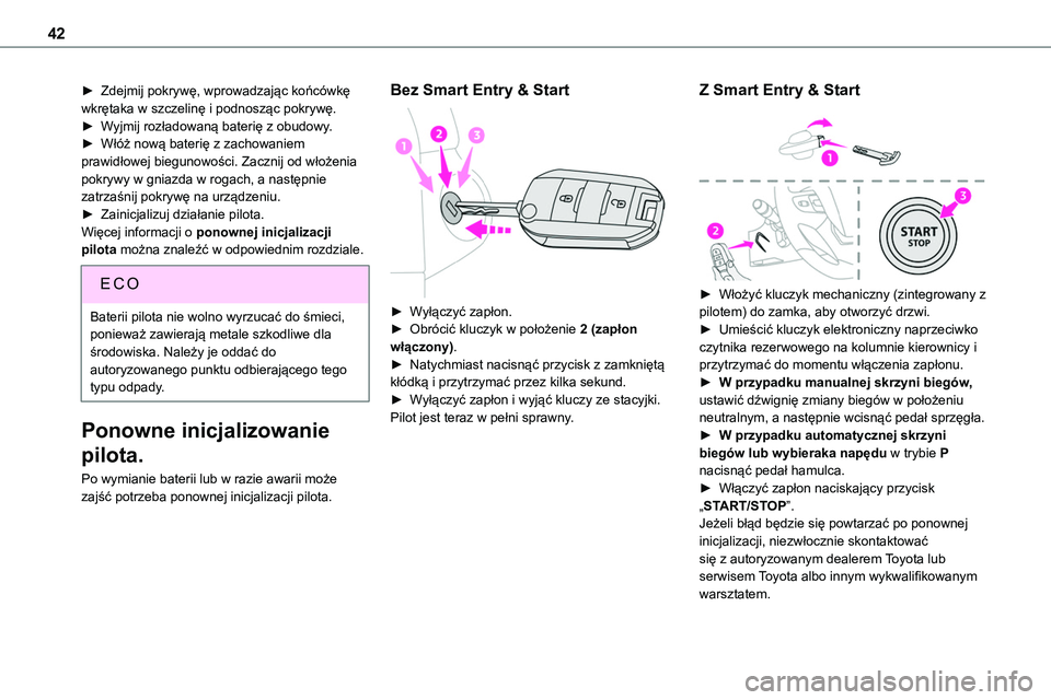 TOYOTA PROACE VERSO EV 2022 Instrukcja obsługi (in Polish) 42
► Zdejmij pokrywę, wprowadzając końcówkę wkrętaka w szczelinę i podnosząc pokrywę.► Wyjmij rozładowaną baterię z obudowy.► Włóż nową baterię z zachowaniem prawidłowej biegun TOYOTA PROACE VERSO EV 2022 Instrukcja obsługi (in Polish) 42
► Zdejmij pokrywę, wprowadzając końcówkę wkrętaka w szczelinę i podnosząc pokrywę.► Wyjmij rozładowaną baterię z obudowy.► Włóż nową baterię z zachowaniem prawidłowej biegun