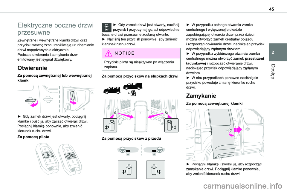 TOYOTA PROACE VERSO EV 2022 Instrukcja obsługi (in Polish) 45
Dostęp
2
Elektryczne boczne drzwi
przesuwne
Zewnętrzne i wewnętrzne klamki drzwi oraz przyciski wewnętrzne umożliwiają uruchamianie drzwi napędzanych elektrycznie.Podczas otwierania i zamyk TOYOTA PROACE VERSO EV 2022 Instrukcja obsługi (in Polish) 45
Dostęp
2
Elektryczne boczne drzwi
przesuwne
Zewnętrzne i wewnętrzne klamki drzwi oraz przyciski wewnętrzne umożliwiają uruchamianie drzwi napędzanych elektrycznie.Podczas otwierania i zamyk