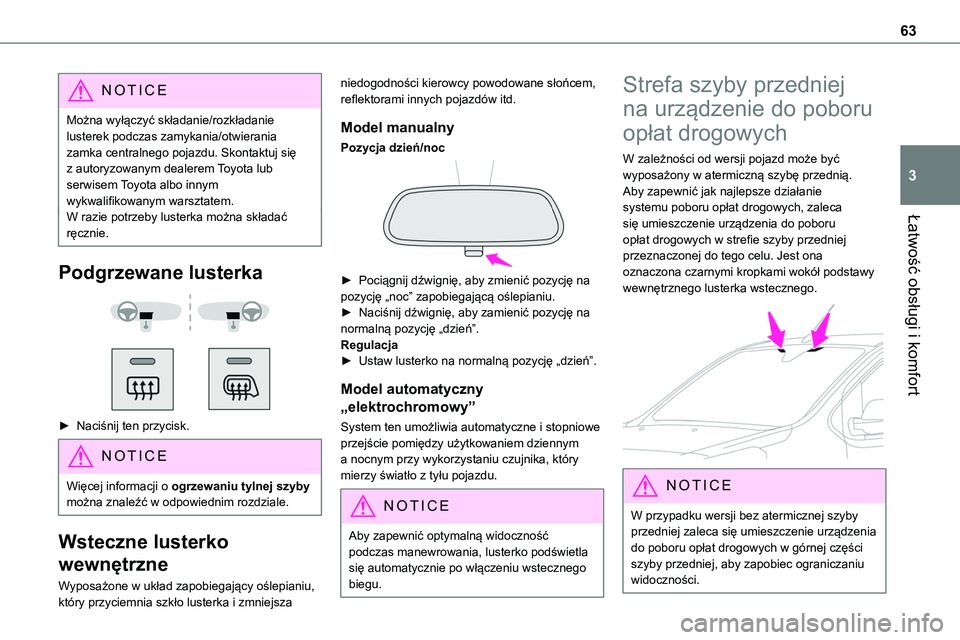TOYOTA PROACE VERSO EV 2022  Instrukcja obsługi (in Polish) 63
Łatwość obsługi i komfort
3
NOTIC E
Można wyłączyć składanie/rozkładanie lusterek podczas zamykania/otwierania zamka centralnego pojazdu. Skontaktuj się z autoryzowanym dealerem Toyota l
