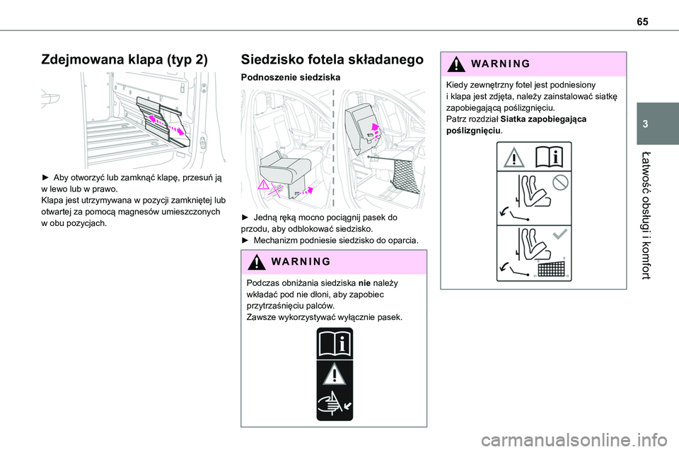 TOYOTA PROACE VERSO EV 2022  Instrukcja obsługi (in Polish) 65
Łatwość obsługi i komfort
3
Zdejmowana klapa (typ 2) 
 
► Aby otworzyć lub zamknąć klapę, przesuń ją w lewo lub w prawo.Klapa jest utrzymywana w pozycji zamkniętej lub otwartej za pomo
