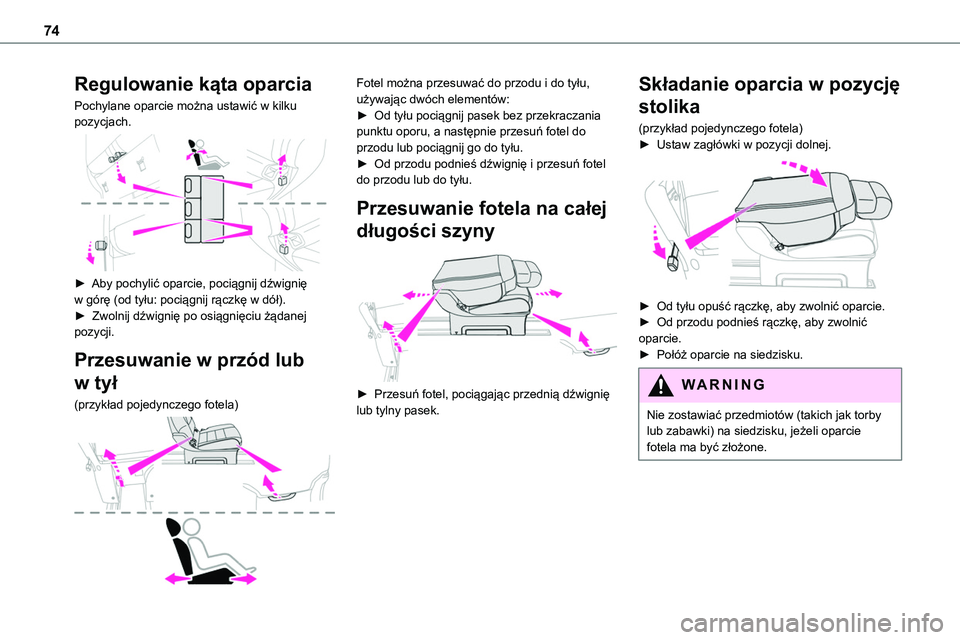 TOYOTA PROACE VERSO EV 2022  Instrukcja obsługi (in Polish) 74
Regulowanie kąta oparcia
Pochylane oparcie można ustawić w kilku pozycjach. 
 
► Aby pochylić oparcie, pociągnij dźwignię w górę (od tyłu: pociągnij rączkę w dół).►  Zwolnij dźw