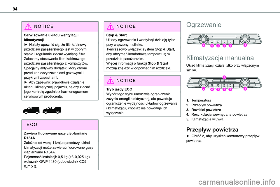 TOYOTA PROACE VERSO EV 2022 Instrukcja obsługi (in Polish) 94
NOTIC E
Serwisowanie układu wentylacji i klimatyzacji► Należy upewnić się, że filtr kabinowy przedziału pasażerskiego jest w dobrym stanie i regularnie zlecać wymianę filtra.Zalecamy sto TOYOTA PROACE VERSO EV 2022 Instrukcja obsługi (in Polish) 94
NOTIC E
Serwisowanie układu wentylacji i klimatyzacji► Należy upewnić się, że filtr kabinowy przedziału pasażerskiego jest w dobrym stanie i regularnie zlecać wymianę filtra.Zalecamy sto