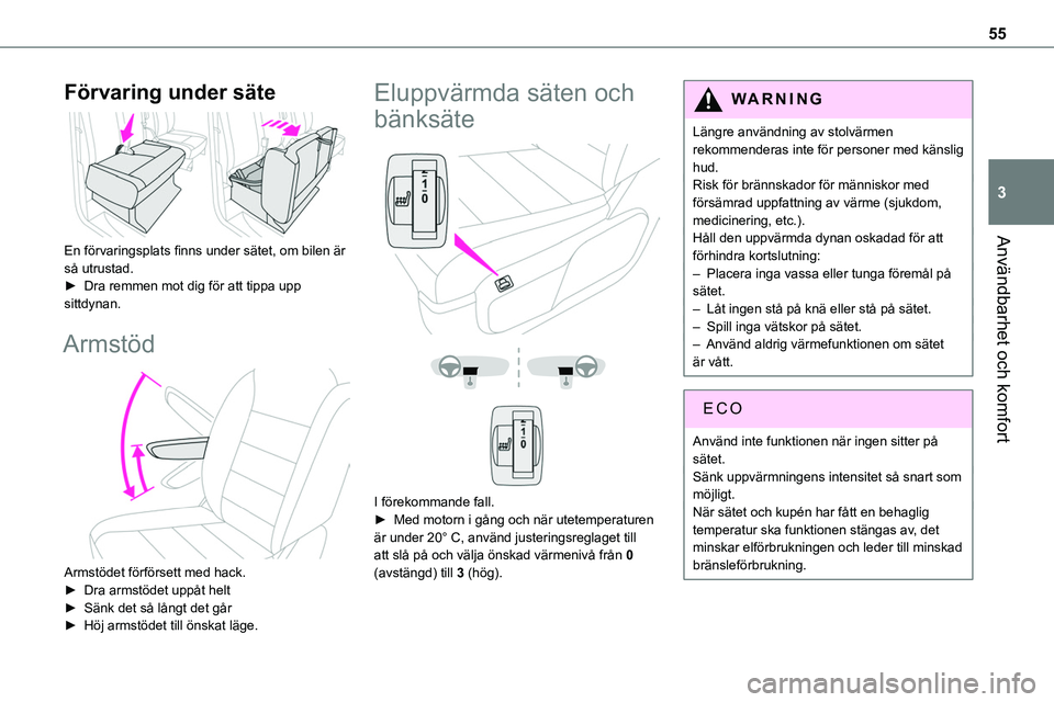 TOYOTA PROACE VERSO EV 2022 Bruksanvisningar (in Swedish) 55
Användbarhet och komfort
3
Förvaring under säte
En förvaringsplats finns under sätet, om bilen är så utrustad.► Dra remmen mot dig för att tippa upp sittdynan.
Armstöd
Armstödet f TOYOTA PROACE VERSO EV 2022 Bruksanvisningar (in Swedish) 55
Användbarhet och komfort
3
Förvaring under säte
En förvaringsplats finns under sätet, om bilen är så utrustad.► Dra remmen mot dig för att tippa upp sittdynan.
Armstöd
Armstödet f