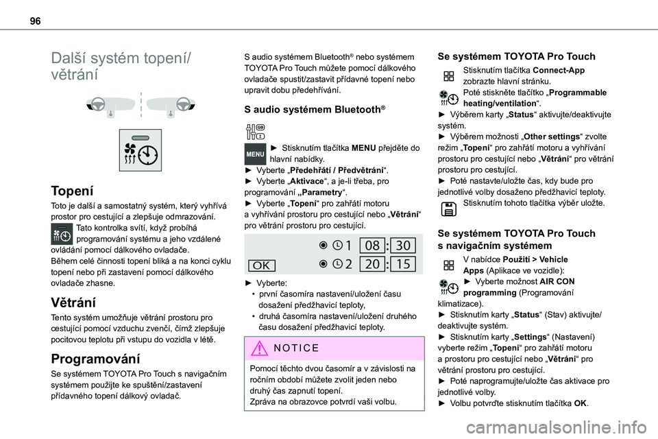 TOYOTA PROACE VERSO EV 2022  Návod na použití (in Czech) 96
Další systém topení/
větrání 
  
 
Topení
Toto je další a samostatný systém, který vyhřívá prostor pro cestující a zlepšuje odmrazování.Tato kontrolka svítí, když probíhá 