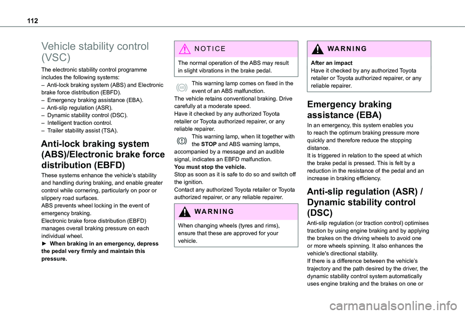 TOYOTA PROACE VERSO EV 2020  Owners Manual 11 2
Vehicle stability control 
(VSC)
The electronic stability control programme includes the following systems:– Anti-lock braking system (ABS) and Electronic brake force distribution (EBFD).–  E
