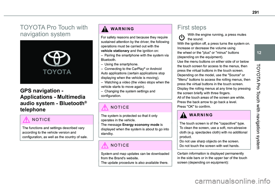 TOYOTA PROACE VERSO EV 2020 Owners Manual 291
TOYOTA Pro Touch with navigation system
12
TOYOTA Pro Touch with
navigation system
GPS navigation -
Applications - Multimedia
audio system - Bluetooth®
telephone
NOTIC E
The functions and TOYOTA PROACE VERSO EV 2020 Owners Manual 291
TOYOTA Pro Touch with navigation system
12
TOYOTA Pro Touch with
navigation system
GPS navigation -
Applications - Multimedia
audio system - Bluetooth®
telephone
NOTIC E
The functions and