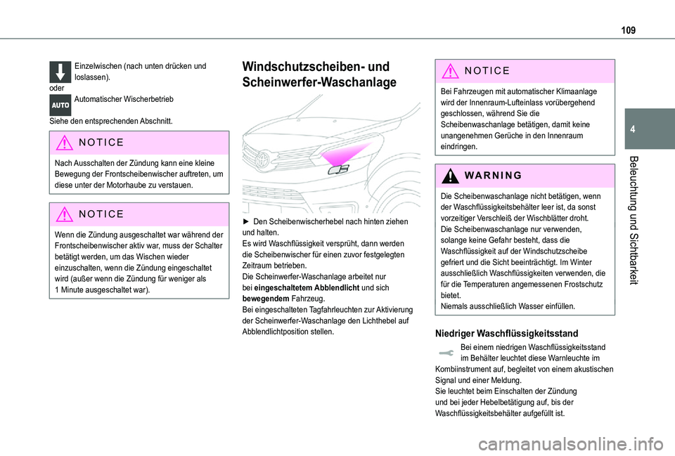 TOYOTA PROACE VERSO EV 2020 Betriebsanleitungen (in German) 109
Beleuchtung und Sichtbarkeit
4
Einzelwischen (nach unten drücken und loslassen).oderAutomatischer Wischerbetrieb
Siehe den entsprechenden Abschnitt.
NOTIC E
Nach Ausschalten der Zündung kann ei TOYOTA PROACE VERSO EV 2020 Betriebsanleitungen (in German) 109
Beleuchtung und Sichtbarkeit
4
Einzelwischen (nach unten drücken und loslassen).oderAutomatischer Wischerbetrieb
Siehe den entsprechenden Abschnitt.
NOTIC E
Nach Ausschalten der Zündung kann ei