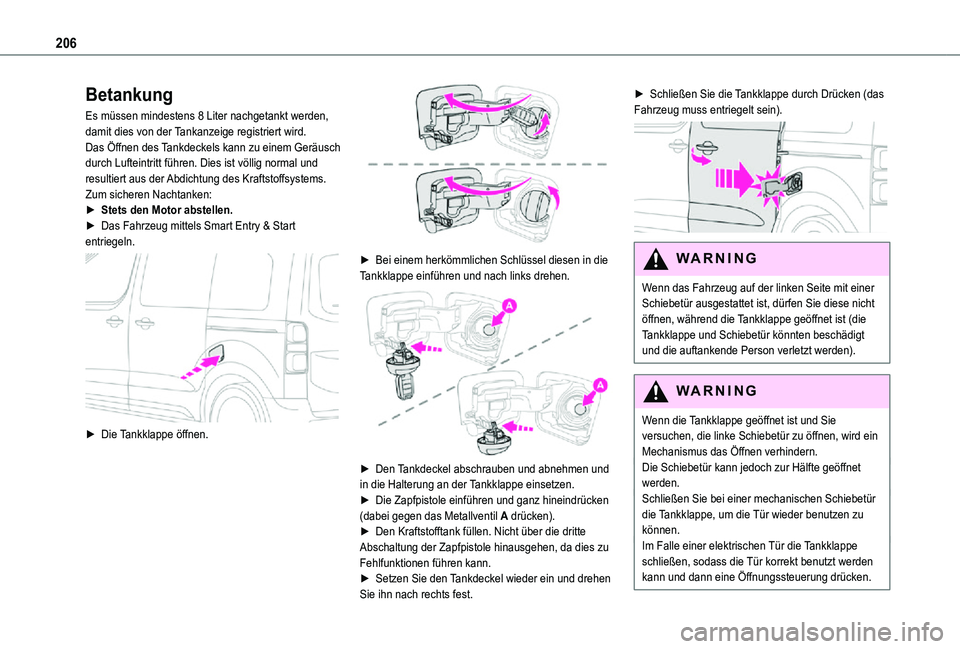 TOYOTA PROACE VERSO EV 2020 Betriebsanleitungen (in German) 206
Betankung
Es müssen mindestens 8 Liter nachgetankt werden, damit dies von der Tankanzeige registriert wird.Das Öffnen des Tankdeckels kann zu einem Geräusch durch Lufteintritt führen. Dies ist TOYOTA PROACE VERSO EV 2020 Betriebsanleitungen (in German) 206
Betankung
Es müssen mindestens 8 Liter nachgetankt werden, damit dies von der Tankanzeige registriert wird.Das Öffnen des Tankdeckels kann zu einem Geräusch durch Lufteintritt führen. Dies ist
