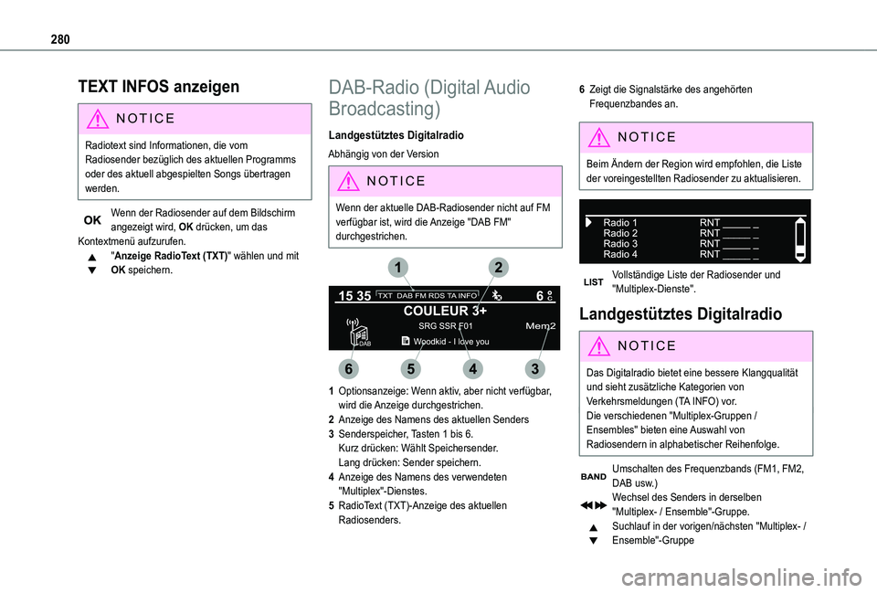 TOYOTA PROACE VERSO EV 2020 Betriebsanleitungen (in German) 280
TEXT INFOS anzeigen
NOTIC E
Radiotext sind Informationen, die vom Radiosender bezüglich des aktuellen Programms oder des aktuell abgespielten Songs übertragen werden.
Wenn der Radiosender auf de TOYOTA PROACE VERSO EV 2020 Betriebsanleitungen (in German) 280
TEXT INFOS anzeigen
NOTIC E
Radiotext sind Informationen, die vom Radiosender bezüglich des aktuellen Programms oder des aktuell abgespielten Songs übertragen werden.
Wenn der Radiosender auf de