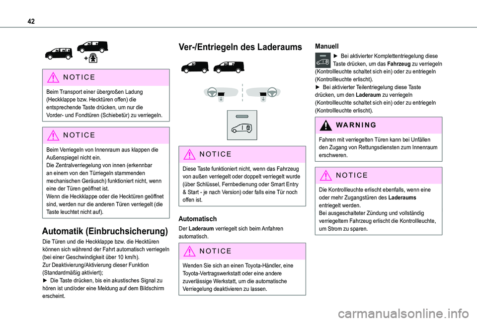 TOYOTA PROACE VERSO EV 2020 Betriebsanleitungen (in German) 42
NOTIC E
Beim Transport einer übergroßen Ladung (Heckklappe bzw. Hecktüren offen) die entsprechende Taste drücken, um nur die Vorder- und Fondtüren (Schiebetür) zu verriegeln.
NOTIC E
Beim V TOYOTA PROACE VERSO EV 2020 Betriebsanleitungen (in German) 42
NOTIC E
Beim Transport einer übergroßen Ladung (Heckklappe bzw. Hecktüren offen) die entsprechende Taste drücken, um nur die Vorder- und Fondtüren (Schiebetür) zu verriegeln.
NOTIC E
Beim V