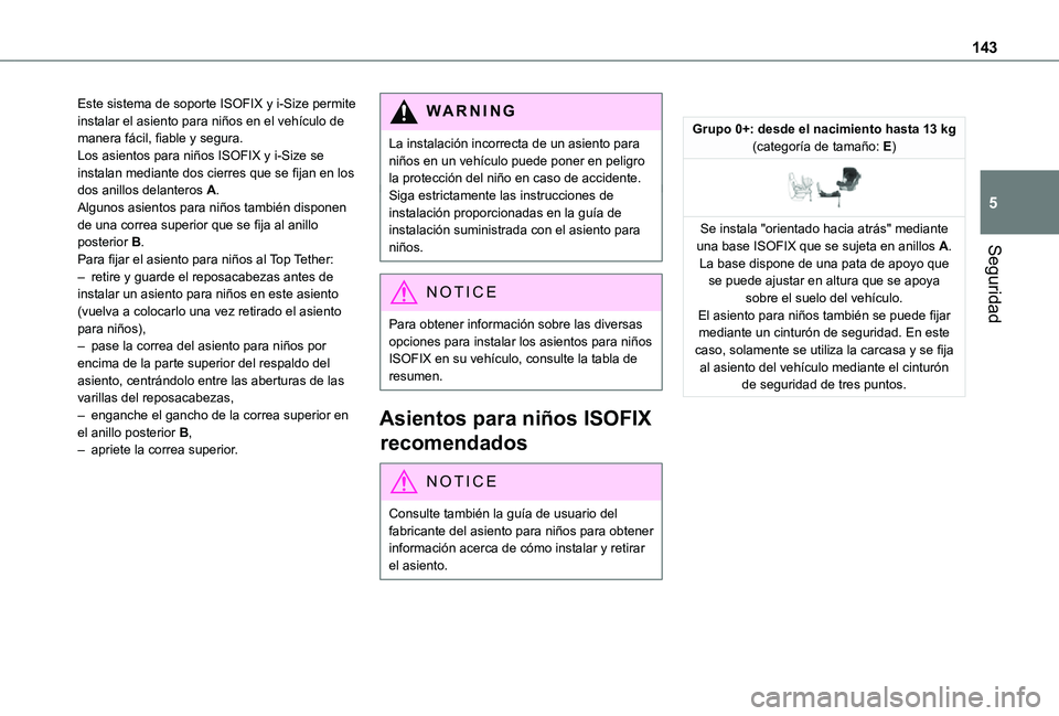 TOYOTA PROACE VERSO EV 2020 Manual del propietario (in Spanish) 143
Seguridad
5
Este sistema de soporte ISOFIX y i-Size permite instalar el asiento para niños en el vehículo de manera fácil, fiable y segura.Los asientos para niños ISOFIX y i-Size se instalan m TOYOTA PROACE VERSO EV 2020 Manual del propietario (in Spanish) 143
Seguridad
5
Este sistema de soporte ISOFIX y i-Size permite instalar el asiento para niños en el vehículo de manera fácil, fiable y segura.Los asientos para niños ISOFIX y i-Size se instalan m