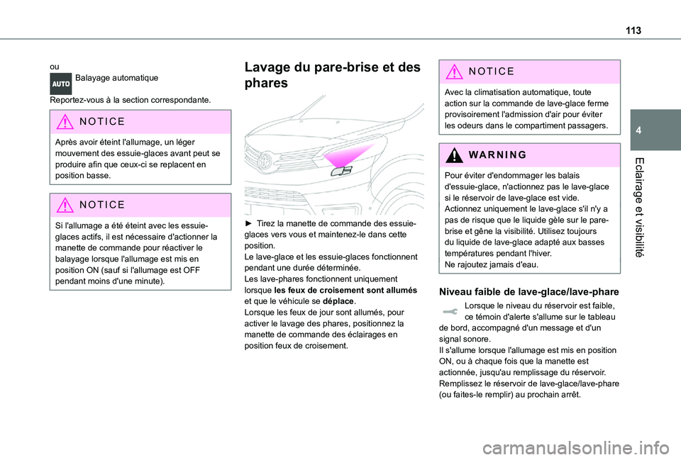 TOYOTA PROACE VERSO EV 2020 Manuel du propriétaire (in French) 11 3
Eclairage et visibilité
4
ouBalayage automatique
Reportez-vous à la section correspondante.
NOTIC E
Après avoir éteint l'allumage, un léger mouvement des essuie-glaces avant peut se pro TOYOTA PROACE VERSO EV 2020 Manuel du propriétaire (in French) 11 3
Eclairage et visibilité
4
ouBalayage automatique
Reportez-vous à la section correspondante.
NOTIC E
Après avoir éteint l'allumage, un léger mouvement des essuie-glaces avant peut se pro