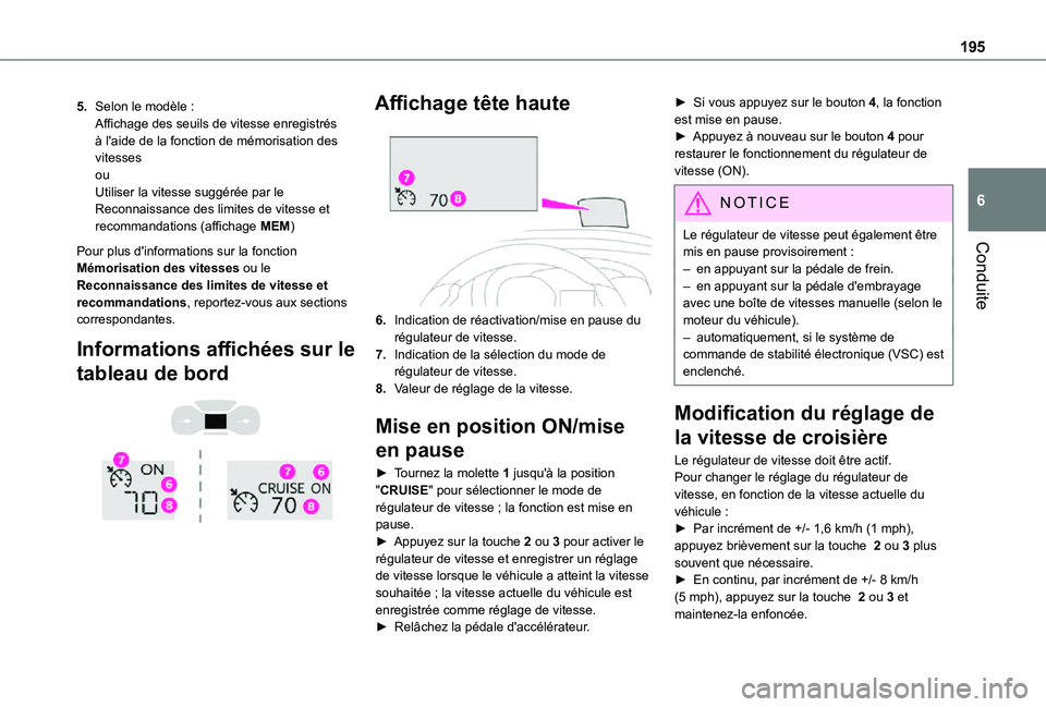 TOYOTA PROACE VERSO EV 2020 Manuel du propriétaire (in French) 195
Conduite
6
5.Selon le modèle :Affichage des seuils de vitesse enregistrés à l'aide de la fonction de mémorisation des vitessesouUtiliser la vitesse suggérée par le Reconnaissance des lim TOYOTA PROACE VERSO EV 2020 Manuel du propriétaire (in French) 195
Conduite
6
5.Selon le modèle :Affichage des seuils de vitesse enregistrés à l'aide de la fonction de mémorisation des vitessesouUtiliser la vitesse suggérée par le Reconnaissance des lim