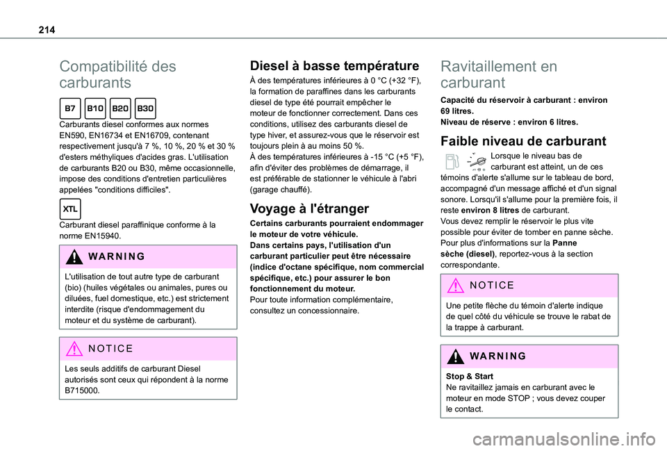 TOYOTA PROACE VERSO EV 2020 Manuel du propriétaire (in French) 214
Compatibilité des
carburants
Carburants diesel conformes aux normes EN590, EN16734 et EN16709, contenant respectivement jusqu'à 7 %, 10 %, 20 % et 30 % d'esters méthyliques d'aci TOYOTA PROACE VERSO EV 2020 Manuel du propriétaire (in French) 214
Compatibilité des
carburants
Carburants diesel conformes aux normes EN590, EN16734 et EN16709, contenant respectivement jusqu'à 7 %, 10 %, 20 % et 30 % d'esters méthyliques d'aci