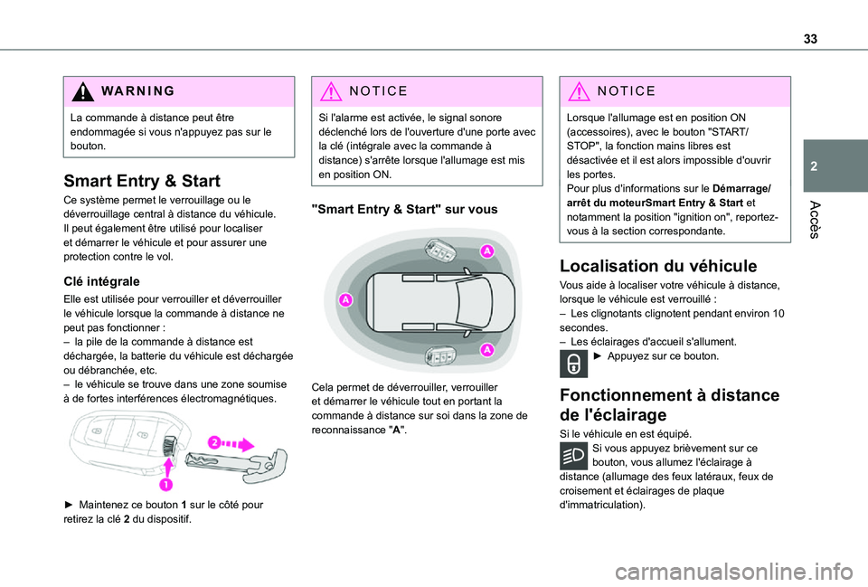 TOYOTA PROACE VERSO EV 2020 Manuel du propriétaire (in French) 33
Accès
2
WARNI NG
La commande à distance peut être endommagée si vous n'appuyez pas sur le bouton.
Smart Entry & Start
Ce système permet le verrouillage ou le déverrouillage central à dis TOYOTA PROACE VERSO EV 2020 Manuel du propriétaire (in French) 33
Accès
2
WARNI NG
La commande à distance peut être endommagée si vous n'appuyez pas sur le bouton.
Smart Entry & Start
Ce système permet le verrouillage ou le déverrouillage central à dis