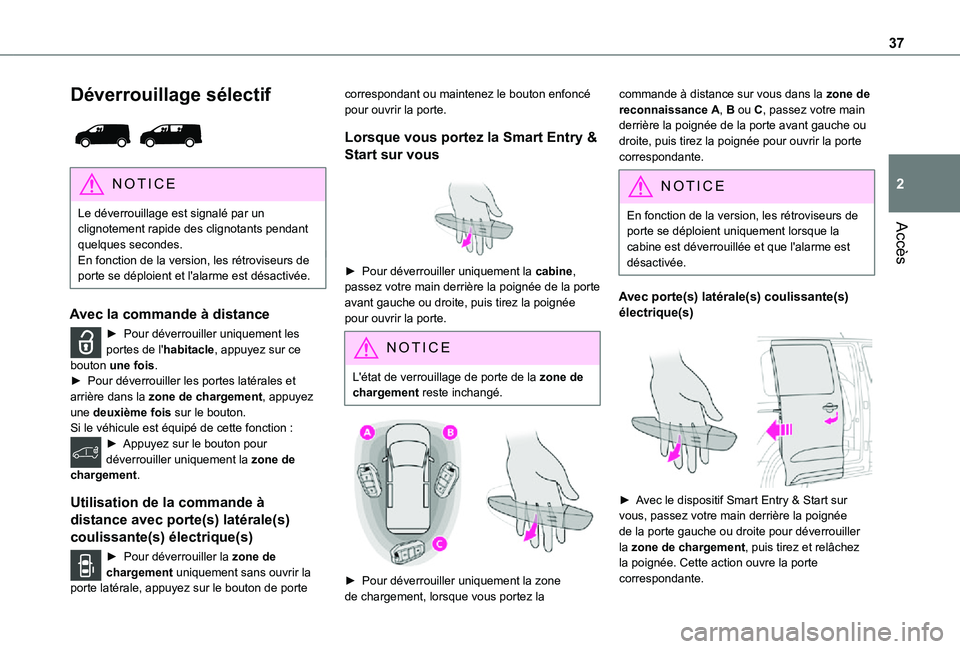 TOYOTA PROACE VERSO EV 2020 Manuel du propriétaire (in French) 37
Accès
2
Déverrouillage sélectif
NOTIC E
Le déverrouillage est signalé par un clignotement rapide des clignotants pendant quelques secondes.En fonction de la version, les rétroviseurs de po TOYOTA PROACE VERSO EV 2020 Manuel du propriétaire (in French) 37
Accès
2
Déverrouillage sélectif
NOTIC E
Le déverrouillage est signalé par un clignotement rapide des clignotants pendant quelques secondes.En fonction de la version, les rétroviseurs de po