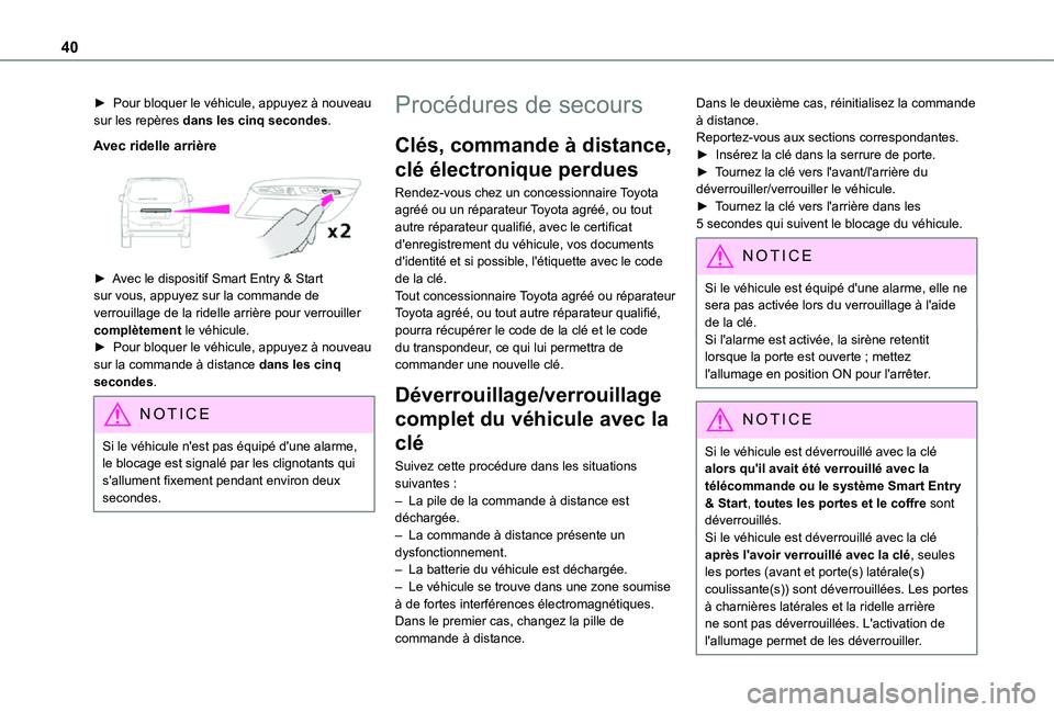 TOYOTA PROACE VERSO EV 2020 Manuel du propriétaire (in French) 40
► Pour bloquer le véhicule, appuyez à nouveau sur les repères dans les cinq secondes.
Avec ridelle arrière
► Avec le dispositif Smart Entry & Start sur vous, appuyez sur la commande de TOYOTA PROACE VERSO EV 2020 Manuel du propriétaire (in French) 40
► Pour bloquer le véhicule, appuyez à nouveau sur les repères dans les cinq secondes.
Avec ridelle arrière
â–º Avec le dispositif Smart Entry & Start sur vous, appuyez sur la commande de