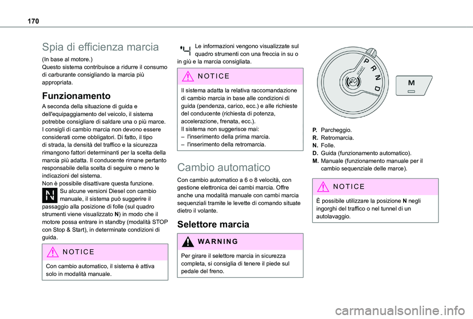 TOYOTA PROACE VERSO EV 2020  Manuale duso (in Italian) 170
Spia di efficienza marcia
(In base al motore.)Questo sistema contribuisce a ridurre il consumo di carburante consigliando la marcia più appropriata.
Funzionamento
A seconda della situazione di gu