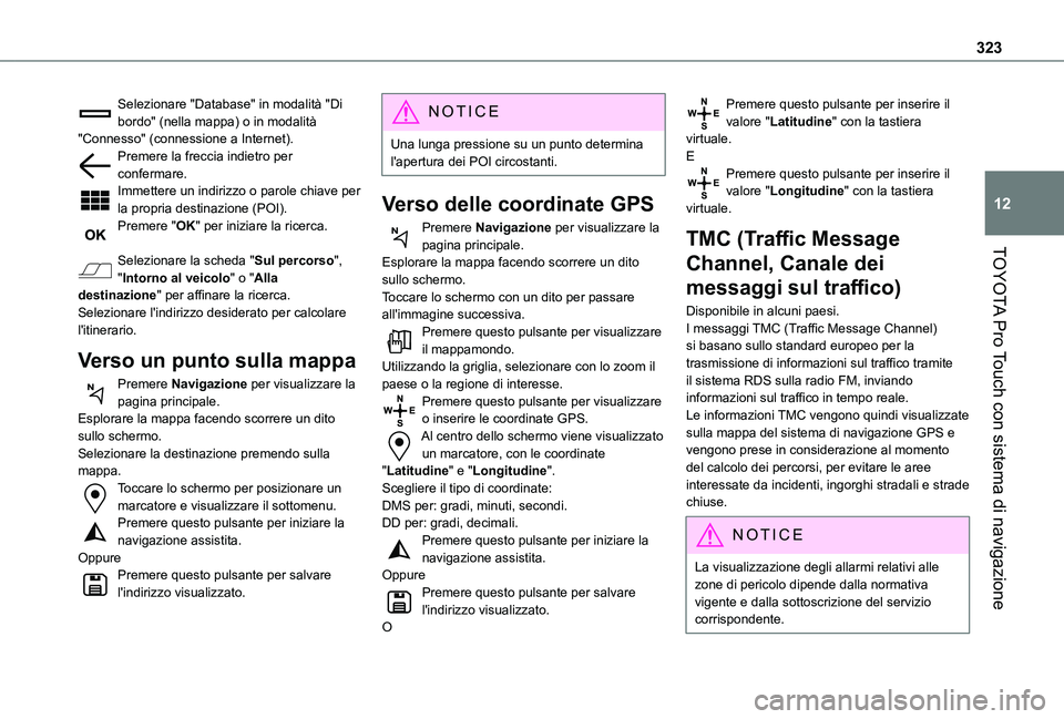 TOYOTA PROACE VERSO EV 2020 Manuale duso (in Italian) 323
TOYOTA Pro Touch con sistema di navigazione
12
Selezionare "Database" in modalità "Di bordo" (nella mappa) o in modalità "Connesso" (connessione a Internet).Premere la fr TOYOTA PROACE VERSO EV 2020 Manuale duso (in Italian) 323
TOYOTA Pro Touch con sistema di navigazione
12
Selezionare "Database" in modalità "Di bordo" (nella mappa) o in modalità "Connesso" (connessione a Internet).Premere la fr