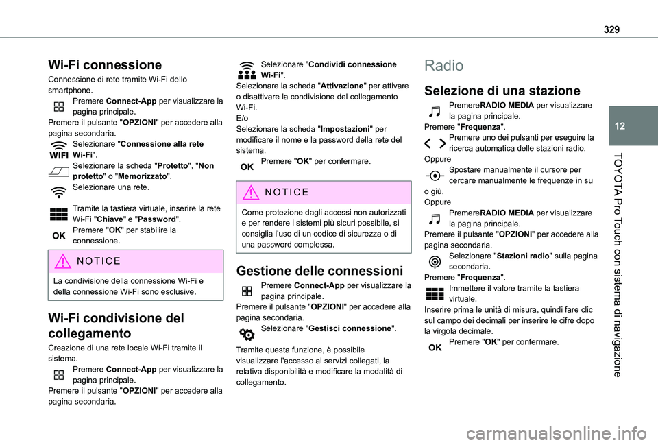 TOYOTA PROACE VERSO EV 2020 Manuale duso (in Italian) 329
TOYOTA Pro Touch con sistema di navigazione
12
Wi-Fi connessione
Connessione di rete tramite Wi-Fi dello smartphone.Premere Connect-App per visualizzare la pagina principale.Premere il pulsante TOYOTA PROACE VERSO EV 2020 Manuale duso (in Italian) 329
TOYOTA Pro Touch con sistema di navigazione
12
Wi-Fi connessione
Connessione di rete tramite Wi-Fi dello smartphone.Premere Connect-App per visualizzare la pagina principale.Premere il pulsante