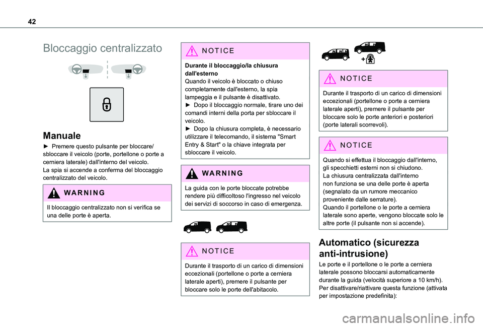 TOYOTA PROACE VERSO EV 2020 Manuale duso (in Italian) 42
Bloccaggio centralizzato
Manuale
► Premere questo pulsante per bloccare/sbloccare il veicolo (porte, portellone o porte a cerniera laterale) dall'interno del veicolo. La spia si accende TOYOTA PROACE VERSO EV 2020 Manuale duso (in Italian) 42
Bloccaggio centralizzato
Manuale
► Premere questo pulsante per bloccare/sbloccare il veicolo (porte, portellone o porte a cerniera laterale) dall'interno del veicolo. La spia si accende