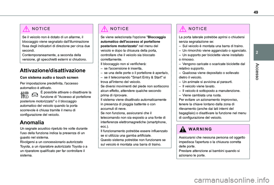 TOYOTA PROACE VERSO EV 2020 Manuale duso (in Italian) 49
Accesso
2
NOTIC E
Se il veicolo non è dotato di un allarme, il bloccaggio viene segnalato dall'illuminazione fissa degli indicatori di direzione per circa due secondi.Contemporaneamente, a sec TOYOTA PROACE VERSO EV 2020 Manuale duso (in Italian) 49
Accesso
2
NOTIC E
Se il veicolo non è dotato di un allarme, il bloccaggio viene segnalato dall'illuminazione fissa degli indicatori di direzione per circa due secondi.Contemporaneamente, a sec