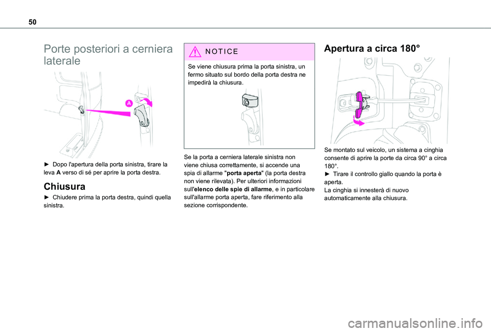 TOYOTA PROACE VERSO EV 2020 Manuale duso (in Italian) 50
Porte posteriori a cerniera
laterale
► Dopo l'apertura della porta sinistra, tirare la leva A verso di sé per aprire la porta destra.
Chiusura
► Chiudere prima la porta destra, quindi TOYOTA PROACE VERSO EV 2020 Manuale duso (in Italian) 50
Porte posteriori a cerniera
laterale
► Dopo l'apertura della porta sinistra, tirare la leva A verso di sé per aprire la porta destra.
Chiusura
► Chiudere prima la porta destra, quindi