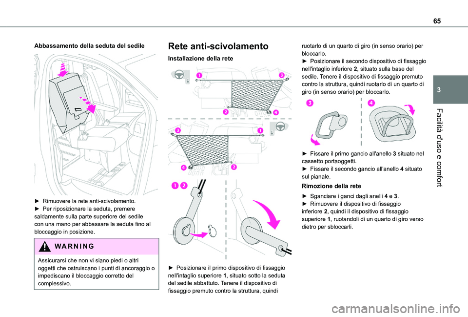 TOYOTA PROACE VERSO EV 2020  Manuale duso (in Italian) 65
Facilità d'uso e comfort
3
Abbassamento della seduta del sedile 
 
► Rimuovere la rete anti-scivolamento.► Per riposizionare la seduta, premere saldamente sulla parte superiore del sedile 