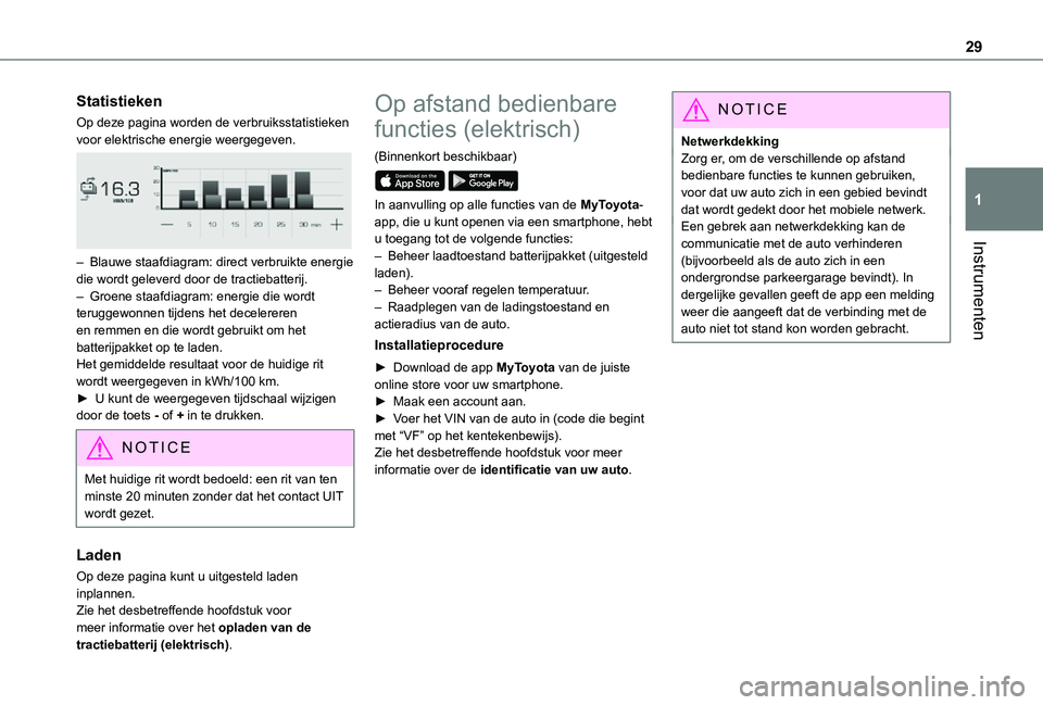 TOYOTA PROACE VERSO EV 2020 Instructieboekje (in Dutch) 29
Instrumenten
1
Statistieken
Op deze pagina worden de verbruiksstatistieken voor elektrische energie weergegeven.
– Blauwe staafdiagram: direct verbruikte energie die wordt geleverd door de tra TOYOTA PROACE VERSO EV 2020 Instructieboekje (in Dutch) 29
Instrumenten
1
Statistieken
Op deze pagina worden de verbruiksstatistieken voor elektrische energie weergegeven.
– Blauwe staafdiagram: direct verbruikte energie die wordt geleverd door de tra