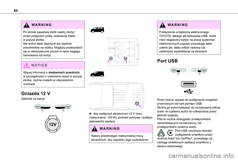 TOYOTA PROACE VERSO EV 2020 Instrukcja obsługi (in Polish) 84
WARNI NG
Po stronie pasażera stolik należy złożyć przed podjęciem próby ustawienia fotela w pozycji stolika.Nie wolno kłaść twardych ani ciężkich przedmiotów na stoliku. Mogłyby przek TOYOTA PROACE VERSO EV 2020 Instrukcja obsługi (in Polish) 84
WARNI NG
Po stronie pasażera stolik należy złożyć przed podjęciem próby ustawienia fotela w pozycji stolika.Nie wolno kłaść twardych ani ciężkich przedmiotów na stoliku. Mogłyby przek