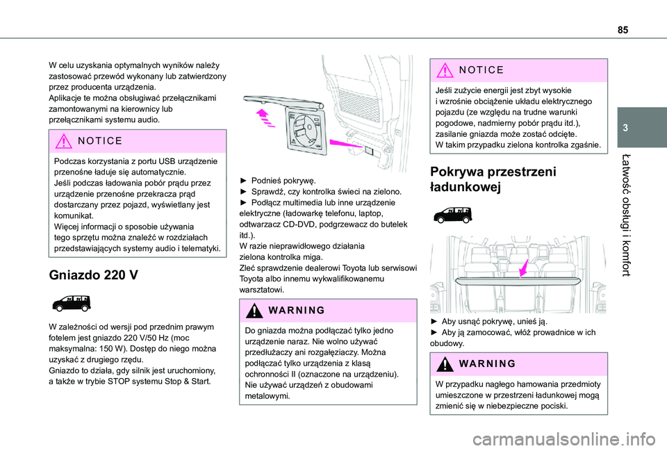 TOYOTA PROACE VERSO EV 2020 Instrukcja obsługi (in Polish) 85
Łatwość obsługi i komfort
3
W celu uzyskania optymalnych wyników należy zastosować przewód wykonany lub zatwierdzony przez producenta urządzenia.Aplikacje te można obsługiwać przełącz TOYOTA PROACE VERSO EV 2020 Instrukcja obsługi (in Polish) 85
Łatwość obsługi i komfort
3
W celu uzyskania optymalnych wyników należy zastosować przewód wykonany lub zatwierdzony przez producenta urządzenia.Aplikacje te można obsługiwać przełącz