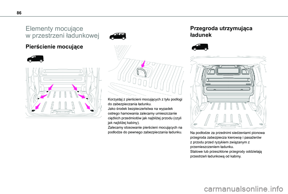TOYOTA PROACE VERSO EV 2020 Instrukcja obsługi (in Polish) 86
Elementy mocujące
w przestrzeni ładunkowej
Pierścienie mocujące
Korzystaj z pierścieni mocujących z tyłu podłogi do zabezpieczania ładunku.Jako środek bezpieczeństwa na wyp TOYOTA PROACE VERSO EV 2020 Instrukcja obsługi (in Polish) 86
Elementy mocujące
w przestrzeni ładunkowej
Pierścienie mocujące
Korzystaj z pierścieni mocujących z tyłu podłogi do zabezpieczania ładunku.Jako środek bezpieczeństwa na wyp