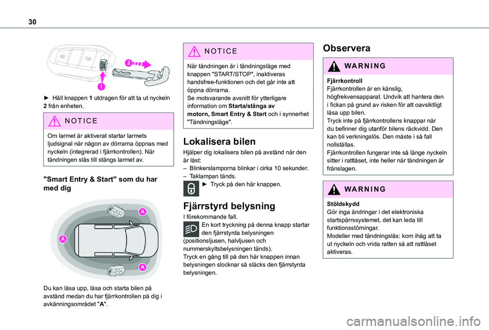 TOYOTA PROACE VERSO EV 2020 Bruksanvisningar (in Swedish) 30
► Håll knappen 1 utdragen för att ta ut nyckeln 2 från enheten.
NOTIC E
Om larmet är aktiverat startar larmets ljudsignal när någon av dörrarna öppnas med nyckeln (integrerad i fjärrkont TOYOTA PROACE VERSO EV 2020 Bruksanvisningar (in Swedish) 30
► Håll knappen 1 utdragen för att ta ut nyckeln 2 från enheten.
NOTIC E
Om larmet är aktiverat startar larmets ljudsignal när någon av dörrarna öppnas med nyckeln (integrerad i fjärrkont
