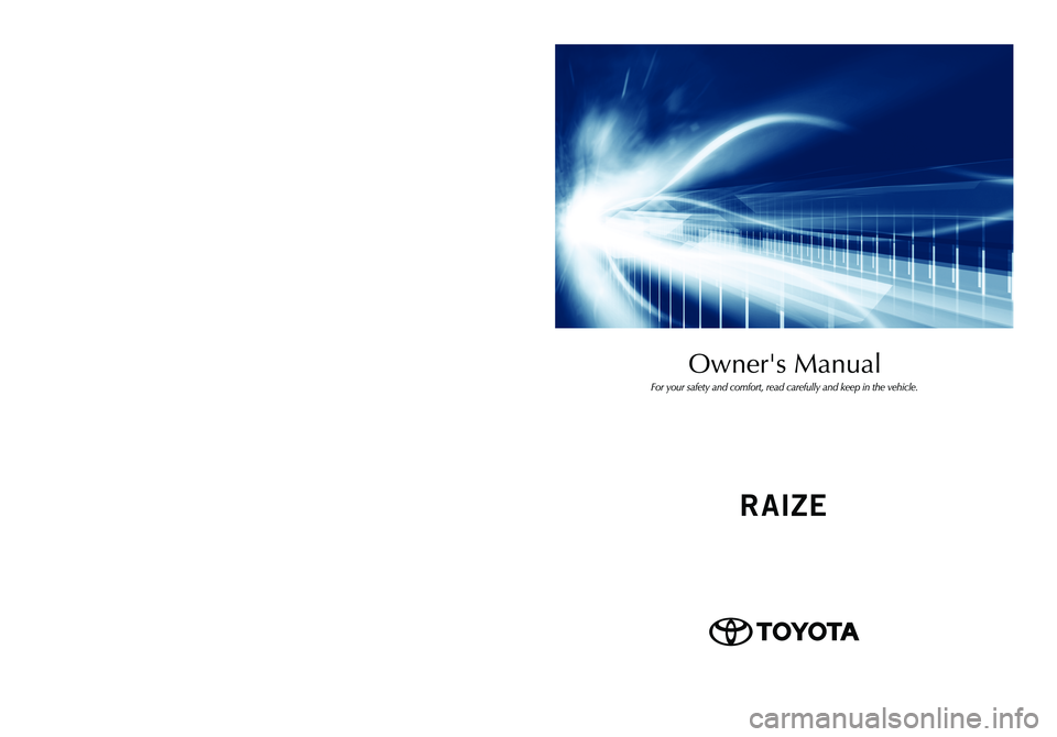 TOYOTA RAIZE 2023  Owners Manual 

ï�����N�N
�5�0�:�0�5�"
[yŠmy
¯´�����3�"�*�;�&��0�.�#�;����&
Publication No.OMBZ358EPart No.01999-BZ358
Printed in Indonesia 01-2208-00 å ¶
¢°
`£  